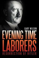 Evening Time Laborers: An End Times Prophecy Book