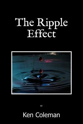 The Ripple Effect - Ken Coleman - cover