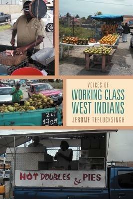 Voices of Working Class West Indians - Jerome Teelucksingh - cover