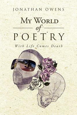 My World Of Poetry: With Life Comes Death - Jonathan Owens - cover