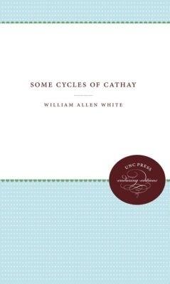 Some Cycles of Cathay - William Allen White - cover