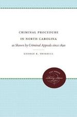 Criminal Procedure in North Carolina: as Shown by Criminal Appeals since 1890