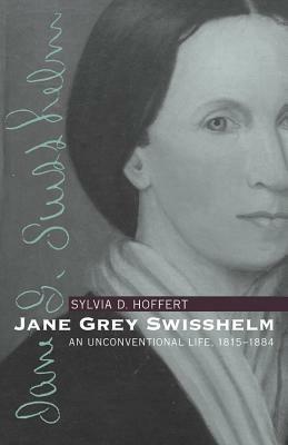 Jane Grey Swisshelm: An Unconventional Life, 1815-1884 - Sylvia D. Hoffert - cover