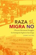 Raza Sí, Migra No: Chicano Movement Struggles for Immigrant Rights in San Diego
