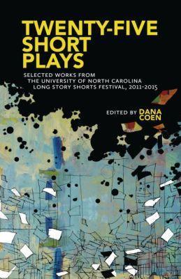 Twenty-Five Short Plays: Selected Works from the University of North Carolina Long Story Shorts Festival, 2011-2015 - cover