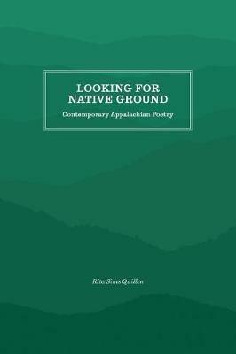 Looking for Native Ground: Contemporary Appalachian Poetry - Rita Sims Quillen - cover