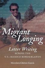 Migrant Longing: Letter Writing across the U.S.-Mexico Borderlands