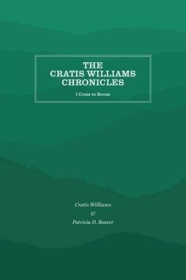 The Cratis Williams Chronicles: I Come to Boone - Cratis Williams - cover