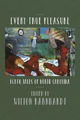 Every True Pleasure: LGBTQ Tales of North Carolina - cover