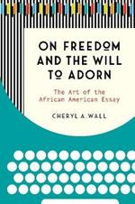 On Freedom and the Will to Adorn: The Art of the African American Essay