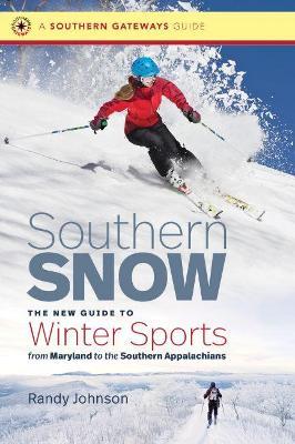 Southern Snow: The New Guide to Winter Sports from Maryland to the Southern Appalachians - Randy Johnson - cover