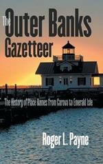 The Outer Banks Gazetteer: The History of Place Names from Carova to Emerald Isle