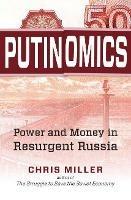 Putinomics: Power and Money in Resurgent Russia