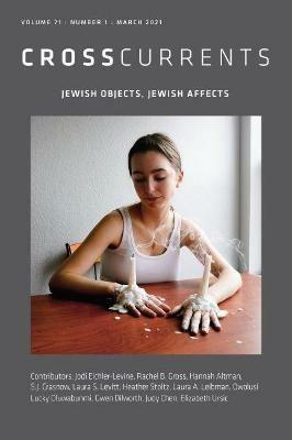 Crosscurrents: Jewish Objects, Jewish Affects: Volume 71, Number 1, March 2021 - cover