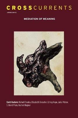 Crosscurrents: The Mediation of Meaning: Volume 62, Number 2, June 2012 - cover