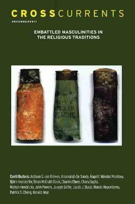 Crosscurrents: Embattled Masculinities in the Religious Traditions: Volume 61, Number 4, December 2011 - cover