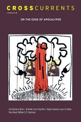 Crosscurrents: On the Edge of Apocalypse: Volume 68, Number 2, June 2018 - cover