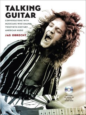 Talking Guitar: Conversations with Musicians Who Shaped Twentieth-Century American Music - Jas Obrecht - cover