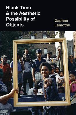 Black Time and the Aesthetic Possibility of Objects - Daphne Lamothe - cover