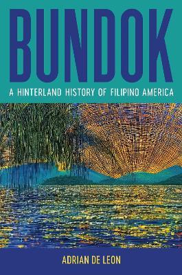 Bundok: A Hinterland History of Filipino America - Adrian De Leon - cover