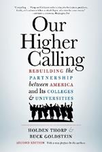 Our Higher Calling: Rebuilding the Partnership between America and Its Colleges and Universities