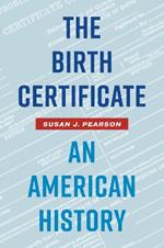 The Birth Certificate: An American History