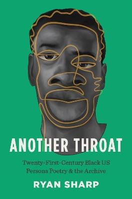Another Throat: Twenty-First-Century Black US Persona Poetry and the Archive - Ryan Sharp - cover