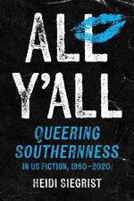 All Y'all: Queering Southernness in US Fiction, 1980-2020