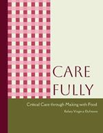 Care Fully: Critical Care through Making with Food