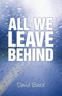 All We Leave Behind - David Baird - cover