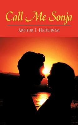 Call Me Sonja - Arthur E Hedstrom - cover