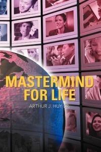 Mastermind for Life - Arthur J Huy - cover