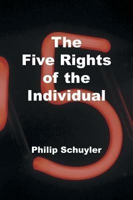The Five Rights of the Individual - Philip Schuyler - cover