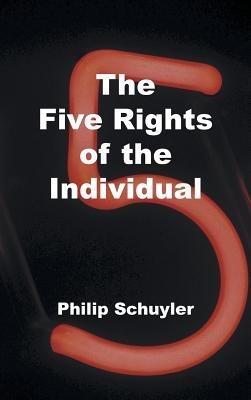 The Five Rights of the Individual - Philip Schuyler - cover