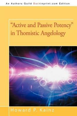 Active and Passive Potency in Thomistic Angelology - Howard P Kainz - cover
