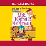 Mrs. Kormel is Not Normal!