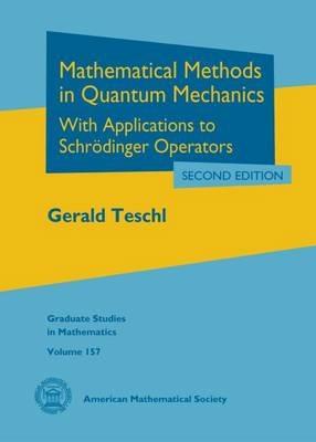 Mathematical Methods in Quantum Mechanics: With Applications to Schrodinger Operators - Gerald Teschl - cover