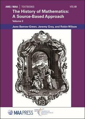 The History of Mathematics: A Source-Based Approach, Volume 2 - June Barrow-Green,Jeremy Gray,Robin Wilson - cover