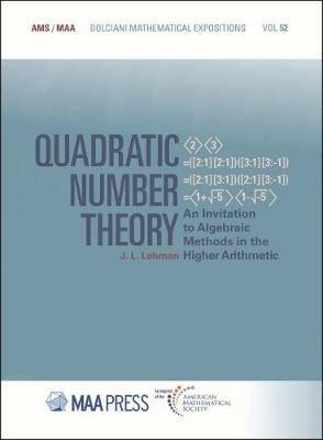 Quadratic Number Theory: An Invitation to Algebraic Methods in the Higher Arithmetic - J.L. Lehman - cover
