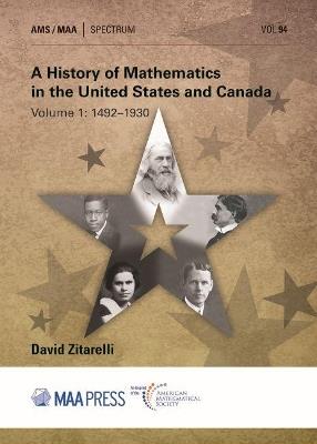 A History of Mathematics in the United States and Canada: Volume 1: 1492-1930 - David E. Zitarelli - cover
