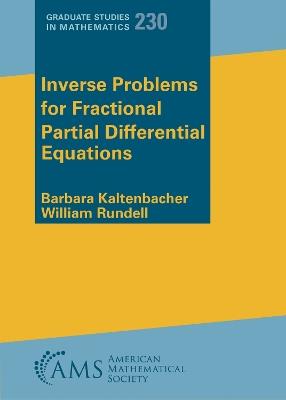 Inverse Problems for Fractional Partial Differential Equations - Barbara Kaltenbacher,William Rundell - cover