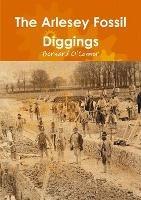 The Arlesey Fossil Diggings - Bernard O'Connor - cover