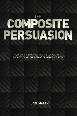 The Composite Persuasion - Joel Marsh - cover