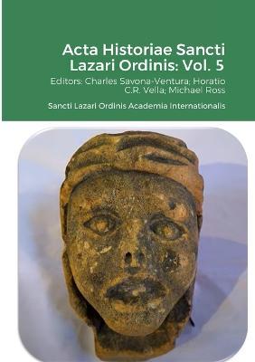 Acta Historiae Sancti Lazari Ordinis - Volume 5: Sancti Lazari Ordinis Academia Internationalis - cover