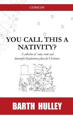 You Call This a Nativity? - Barth Hulley,Stuart Allen - cover