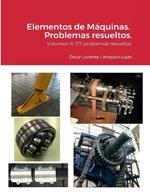 Elementos de Maquinas.: Volumen II: 177 problemas resueltos.