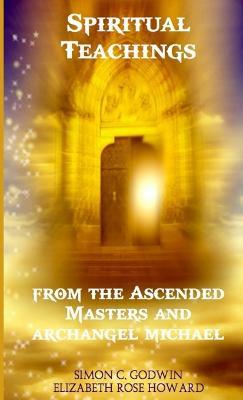 Spiritual Teachings from the Ascended Masters - Hilarion,Simon C. Godwin,Elizabeth Rose Howard - cover