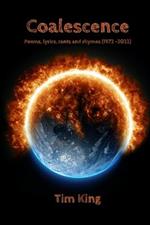 Coalescence: Poems, lyrics, rants and rhymes (1972 -2022)