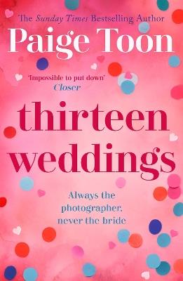 Thirteen Weddings: an unforgettable love story from the author of Seven Summers - Paige Toon - cover