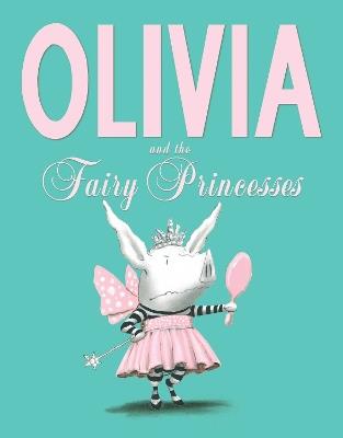 Olivia and the Fairy Princesses - Ian Falconer - cover